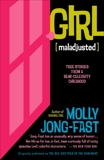 Girl [Maladjusted]: True Stories from a Semi-Celebrity Childhood, Jong-Fast, Molly