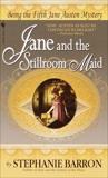 Jane and the Stillroom Maid: Being the Fifth Jane Austen Mystery, Barron, Stephanie