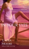 In Your Eyes: A Novel, Moore, Laura