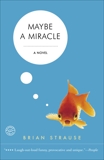 Maybe a Miracle: A Novel, Strause, Brian