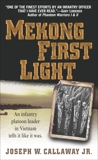 Mekong First Light: An Infantry Platoon Leader in Vietnam, Callaway, Joseph W.