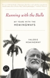 Running with the Bulls: My Years with the Hemingways, Hemingway, Valerie