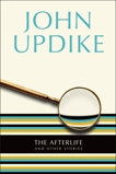 The Afterlife: And Other Stories, Updike, John