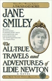 The All-True Travels and Adventures of Lidie Newton: A Novel, Smiley, Jane