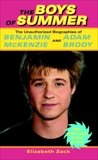 The Boys of Summer: The Unauthorized Biographies of Benjamin McKenzie and Adam Brody, Zack, Elizabeth