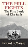 The Hill Fights: The First Battle of Khe Sanh, Murphy, Edward F.