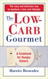 The Low-Carb Gourmet: A Cookbook for Hungry Dieters, Brownlee, Harriet