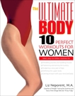 The Ultimate Body: Ten Perfect Workouts for Women, Neporent, Liz