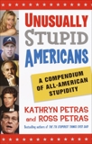 Unusually Stupid Americans: A Compendium of All-American Stupidity, Petras, Kathryn & Petras, Ross