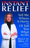 Instant Relief: Tell Me Where It Hurts and I'll Tell You What to Do, Brill, Peggy & Suffes, Susan