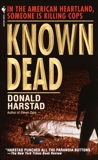 Known Dead: A Novel, Harstad, Donald