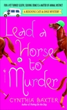 Lead a Horse to Murder: A Reigning Cats & Dogs Mystery, Baxter, Cynthia