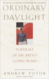 Ordinary Daylight: Portrait of an Artist Going Blind, Potok, Andrew