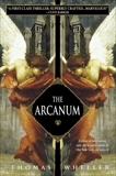 The Arcanum: A Novel, Wheeler, Thomas