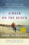 A Walk on the Beach: Tales of Wisdom From an Unconventional Woman, Anderson, Joan