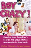 Boy Crazy!: Keeping our Daughter's Feet on the Ground When Her Head is in the Clouds, Giannetti, Charlene C. & Sagarese, Margaret