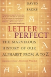 Letter Perfect: The Marvelous History of Our Alphabet From A to Z, Sacks, David