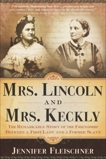 Mrs. Lincoln and Mrs. Keckly: The Remarkable Story of the Friendship Between a First Lady and a Former Slave, Fleischner, Jennifer