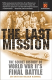 The Last Mission: The Secret History of World War II's Final Battle, Smith, Jim & McConnell, Malcolm