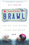 Backyard Brawl: Inside the Blood Feud Between Texas and Texas A&M, Stratton, W.K.