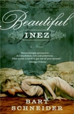 Beautiful Inez: A Novel, Schneider, Bart