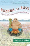 Buddha or Bust: In Search of Truth, Meaning, Happiness, and the Man Who Found Them All, Garfinkel, Perry