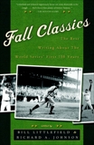 Fall Classics: The Best Writing About the World Series' First 100 Years, Littlefield, Bill & Johnson, Richard