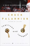 Fugitives and Refugees: A Walk in Portland, Oregon, Palahniuk, Chuck