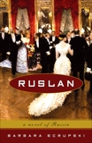 Ruslan: A Novel of Russia, Scrupski, Barbara