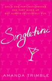 Singletini: A Novel, Trimble, Amanda