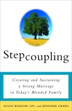 Stepcoupling: Creating and Sustaining a Strong Marriage in Today's Blended Family, Wisdom, Susan & Green, Jennifer