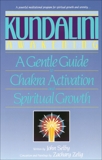 Kundalini Awakening: A Gentle Guide to Chakra Activation and Spiritual Growth, Selby, John & Selig, Zachary