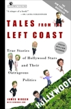 Tales from the Left Coast: True Stories of Hollywood Stars and Their Outrageous Politics, Hirsen, James