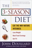 The 3-Season Diet: Eat the Way Nature Intended: Lose Weight, Beat Food Cravings, and Get Fit, Douillard, John