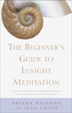 The Beginner's Guide to Insight Meditation, Weisman, Arinna & Smith, Jean