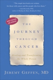 The Journey Through Cancer: Healing and Transforming the Whole Person, Geffen, Jeremy