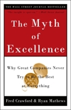 The Myth of Excellence: Why Great Companies Never Try to Be the Best at Everything, Crawford, Fred & Mathews, Ryan