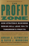The Profit Zone: How Strategic Business Design Will Lead You to Tomorrow's Profits, Slywotzky, Adrian J. & Morrison, David J. & Andelman, Bob