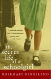 The Secret Life of a Schoolgirl: A Memoir, Kingsland, Rosemary