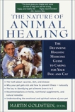 The Nature of Animal Healing: The Definitive Holistic Medicine Guide to Caring for Your Dog and Cat, Goldstein, Martin