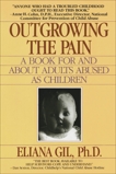 Outgrowing the Pain: A Book for and About Adults Abused As Children, Gil, Eliana