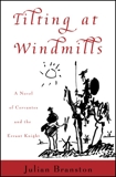 Tilting at Windmills: A Novel of Cervantes and the Errant Knight, Branston, Julian