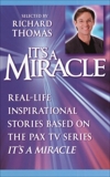 It's a Miracle: Real-Life Inspirational Stories Based on the PAX TV Series It's A Miracle, 