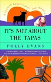 It's Not About the Tapas: A Spanish Adventure on Two Wheels, Evans, Polly