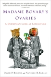 Madame Bovary's Ovaries: A Darwinian Look at Literature, Barash, David P. & Barash, Nanelle R.