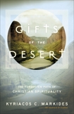 Gifts of the Desert: The Forgotten Path of Christian Spirituality, Markides, Kyriacos C.