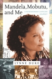 Mandela, Mobutu, and Me: A Newswoman's African Journey, Duke, Lynne