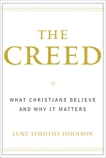 The Creed: What Christians Believe and Why it Matters, Johnson, Luke Timothy