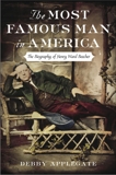 The Most Famous Man in America: The Biography of Henry Ward Beecher, Applegate, Debby