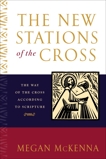 The New Stations of the Cross: The Way of the Cross According to Scripture, McKenna, Megan